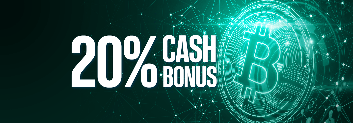 20% Cash Bonus
